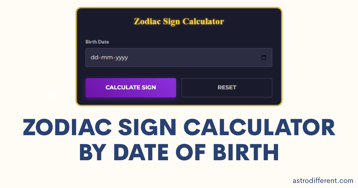 Zodiac Sign Calculator by Date of Birth
