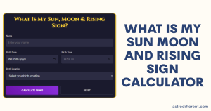 What Is My Sun Moon And Rising Sign Calculator