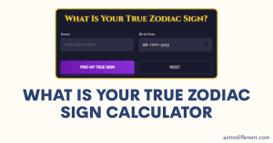 What Is Your True Zodiac Sign Calculator