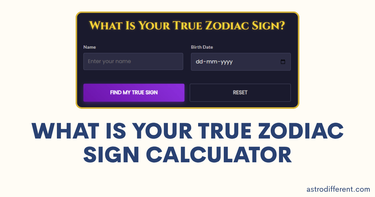What Is Your True Zodiac Sign Calculator