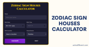 Zodiac Sign Houses Calculator